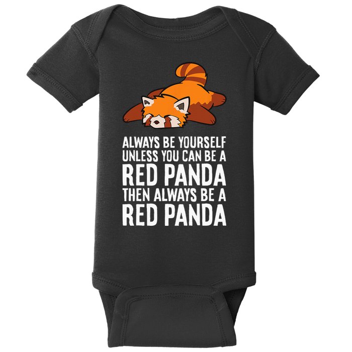 Red Panda Always Be Yourself Unless You Can Be A Red Panda Baby Bodysuit