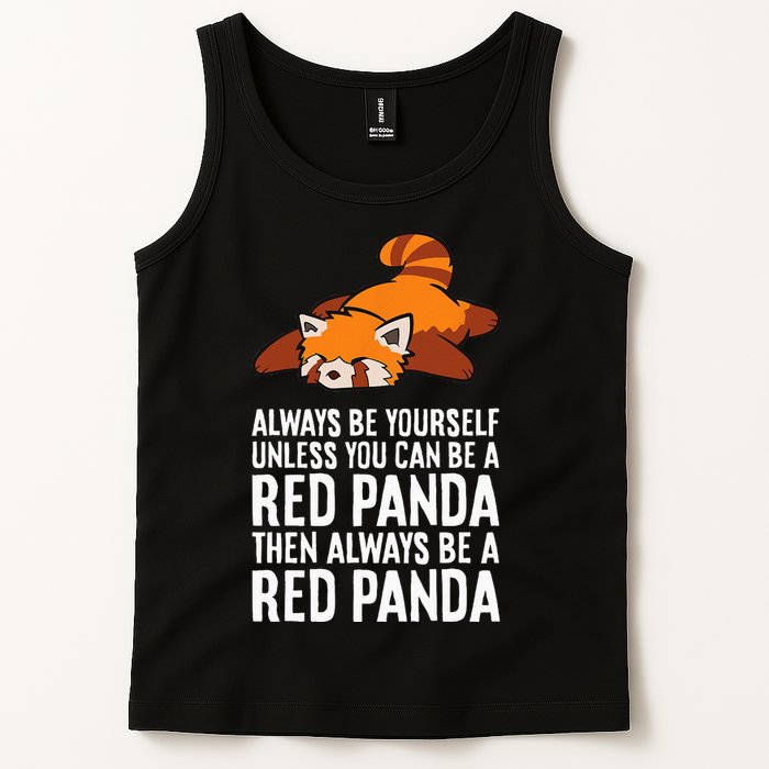 Red Panda Always Be Yourself Unless You Can Be A Red Panda Tank Top