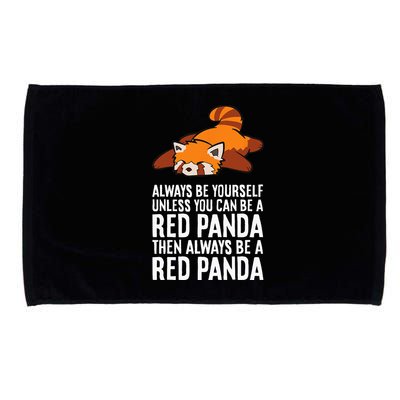 Red Panda Always Be Yourself Unless You Can Be A Red Panda Microfiber Hand Towel
