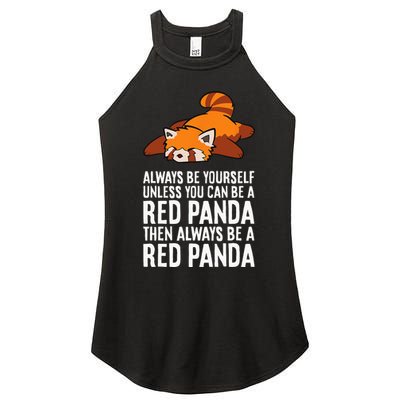 Red Panda Always Be Yourself Unless You Can Be A Red Panda Women's Perfect Tri Rocker Tank