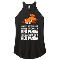 Red Panda Always Be Yourself Unless You Can Be A Red Panda Women's Perfect Tri Rocker Tank