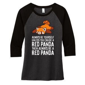 Red Panda Always Be Yourself Unless You Can Be A Red Panda Women's Tri-Blend 3/4-Sleeve Raglan Shirt