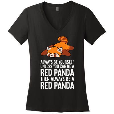 Red Panda Always Be Yourself Unless You Can Be A Red Panda Women's V-Neck T-Shirt