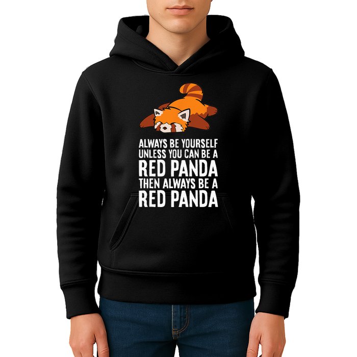 Red Panda Always Be Yourself Unless You Can Be A Red Panda Kids Hoodie