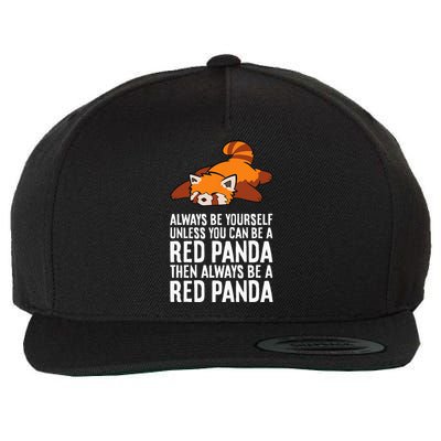 Red Panda Always Be Yourself Unless You Can Be A Red Panda Wool Snapback Cap