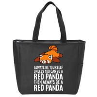 Red Panda Always Be Yourself Unless You Can Be A Red Panda Zip Tote Bag