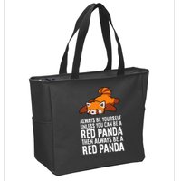 Red Panda Always Be Yourself Unless You Can Be A Red Panda Zip Tote Bag