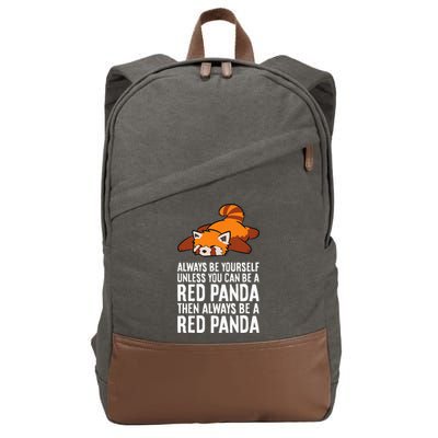 Red Panda Always Be Yourself Unless You Can Be A Red Panda Cotton Canvas Backpack