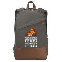 Red Panda Always Be Yourself Unless You Can Be A Red Panda Cotton Canvas Backpack