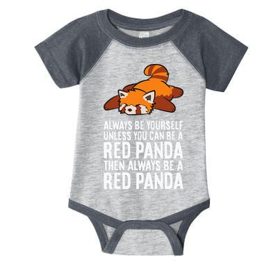 Red Panda Always Be Yourself Unless You Can Be A Red Panda Infant Baby Jersey Bodysuit
