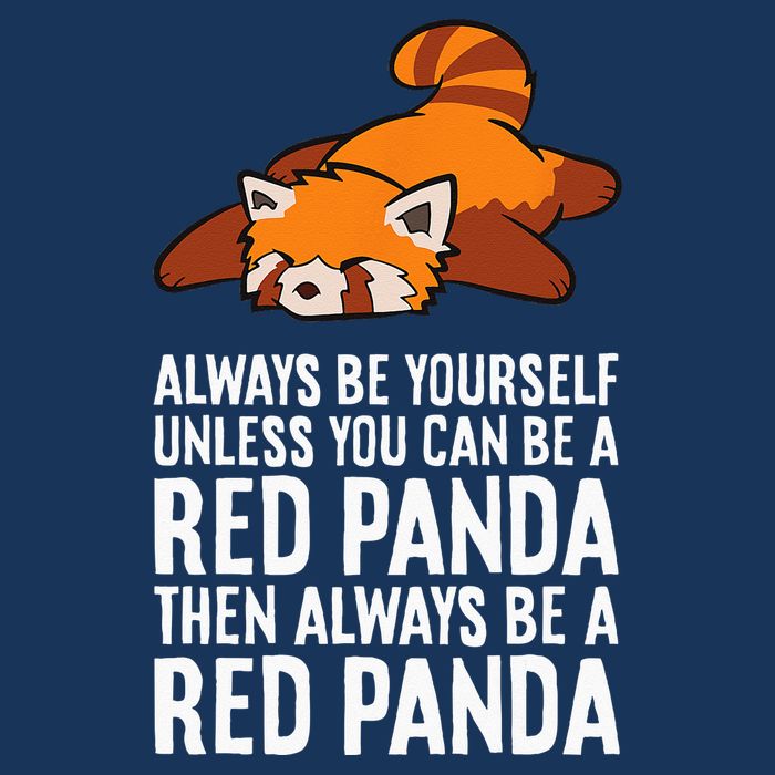 Red Panda Always Be Yourself Unless You Can Be A Red Panda Infant Baby Jersey Bodysuit