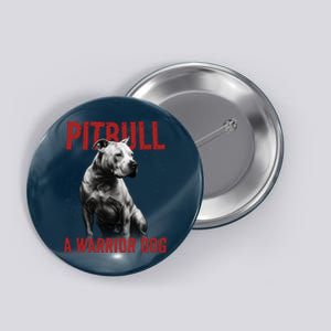 Realistic Pitbull A Warrior Dog Button