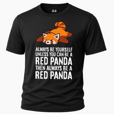 Red Panda Always Be Yourself Unless You Can Be A Red Panda Performance Shirt
