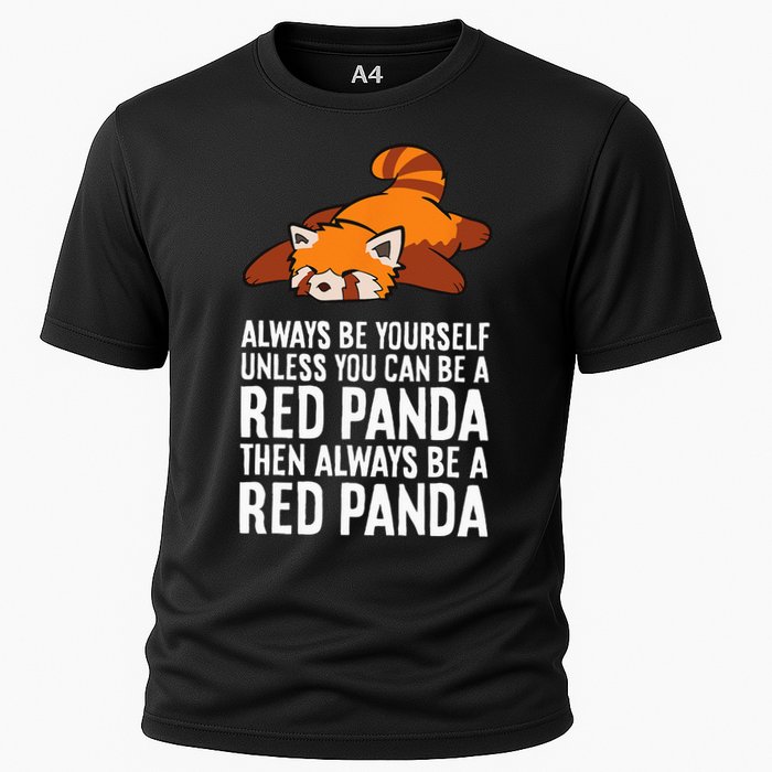 Red Panda Always Be Yourself Unless You Can Be A Red Panda Performance Shirt