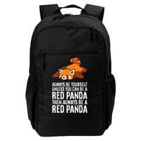 Red Panda Always Be Yourself Unless You Can Be A Red Panda Backpack
