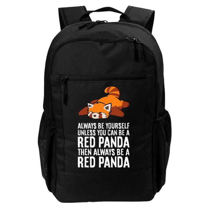Red Panda Always Be Yourself Unless You Can Be A Red Panda Backpack