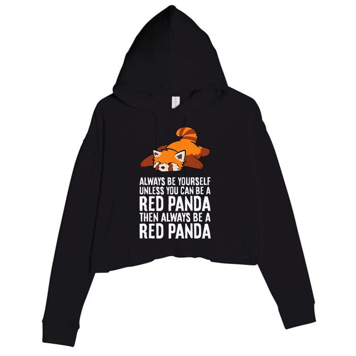Red Panda Always Be Yourself Unless You Can Be A Red Panda Crop Fleece Hoodie