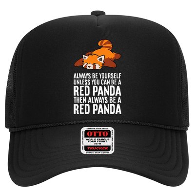 Red Panda Always Be Yourself Unless You Can Be A Red Panda Trucker Hat