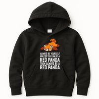 Red Panda Always Be Yourself Unless You Can Be A Red Panda Kids Hoodie