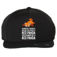 Red Panda Always Be Yourself Unless You Can Be A Red Panda Wool Snapback Cap