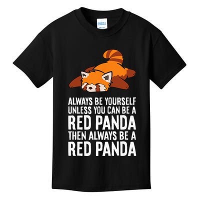 Red Panda Always Be Yourself Unless You Can Be A Red Panda Kids T-Shirt