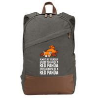 Red Panda Always Be Yourself Unless You Can Be A Red Panda Cotton Canvas Backpack