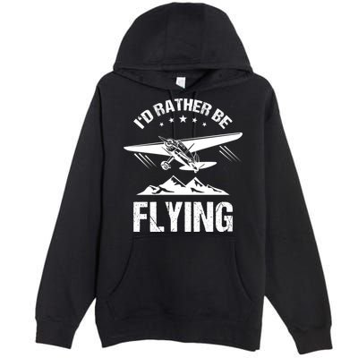 Retro Pilot Aviation ID Rather Be Flying Plane Gift Pilot Gift Premium Pullover Hoodie
