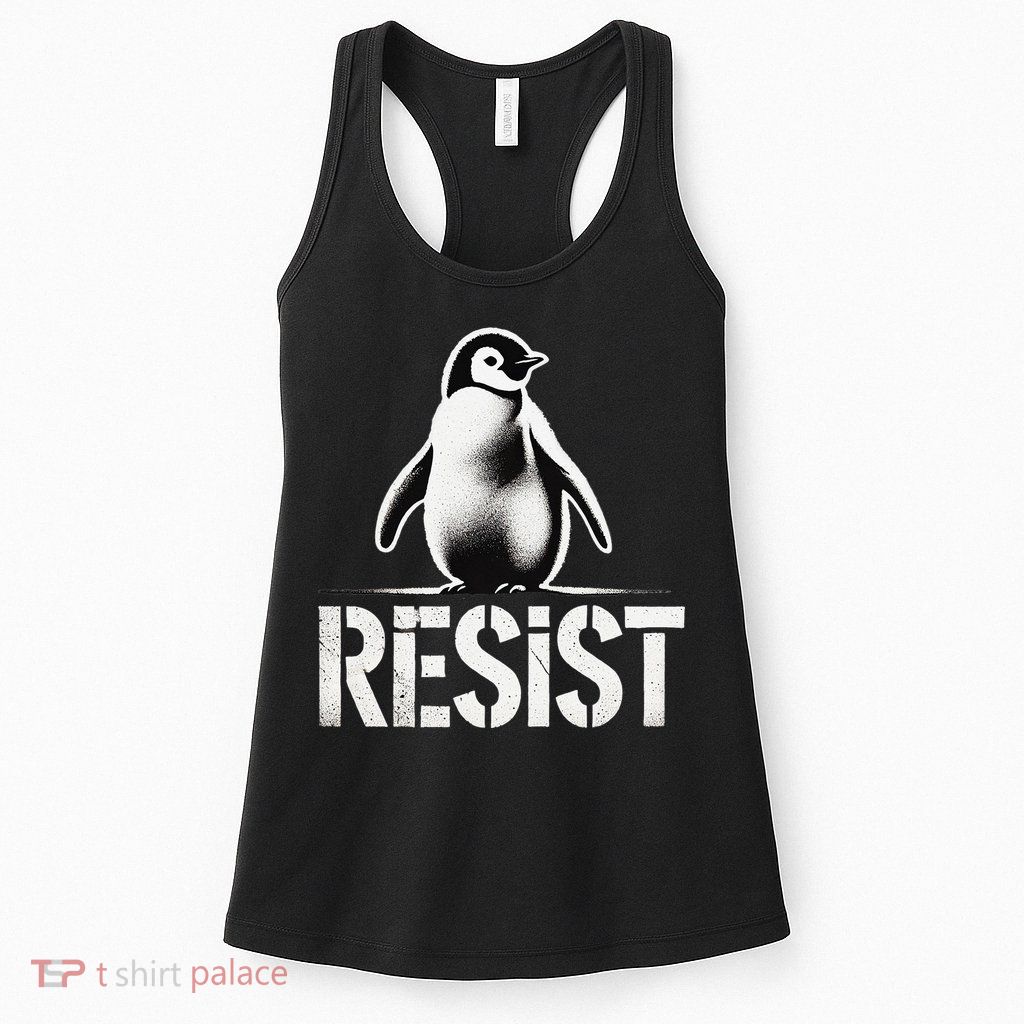Resist Penguin Activism Penguins Protest Against Tariffs Womens Tank Top