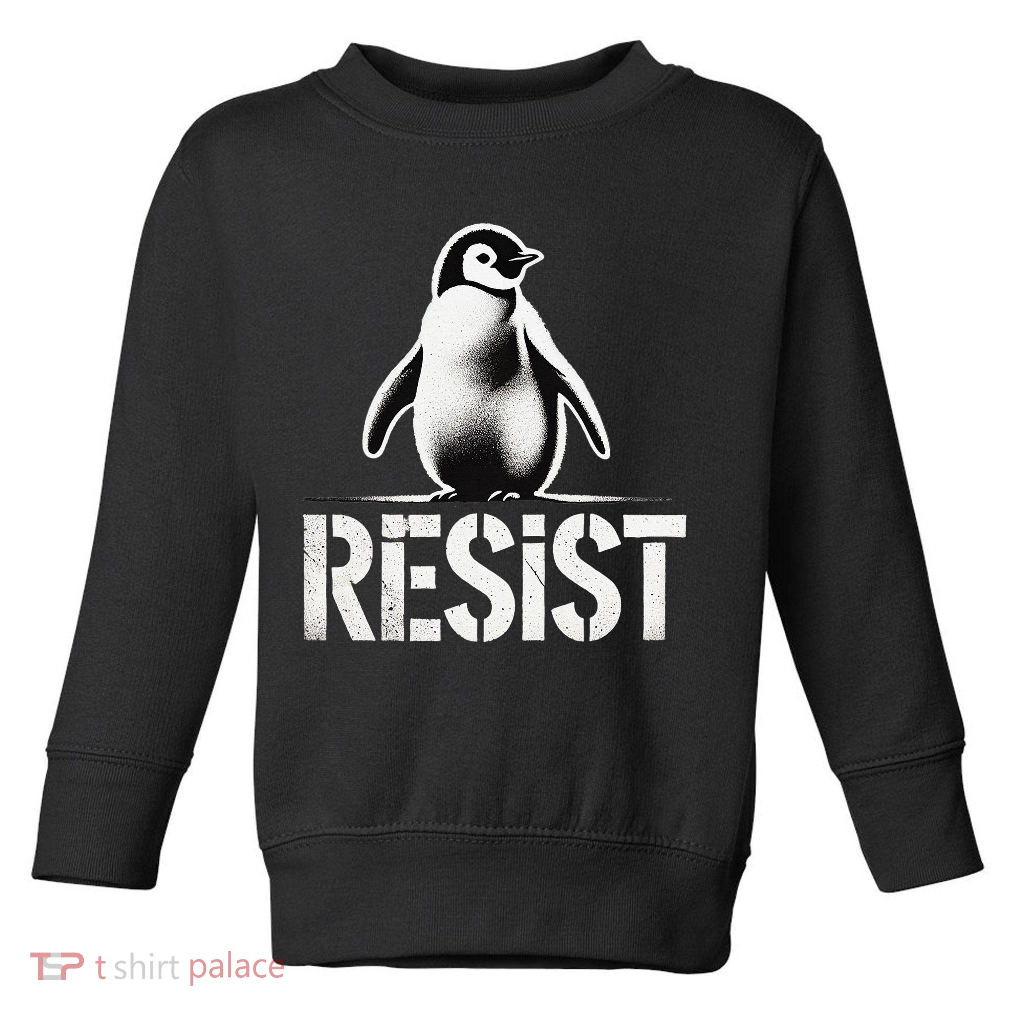 Resist Penguin Activism Penguins Protest Against Tariffs Toddler Sweatshirt