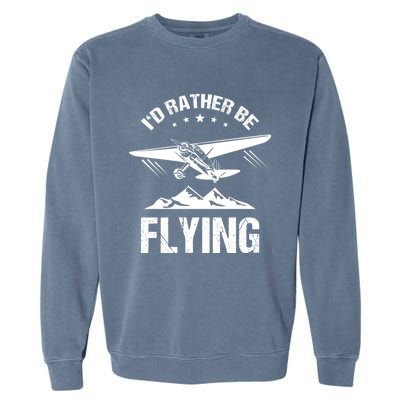 Retro Pilot Aviation ID Rather Be Flying Plane Gift Pilot Gift Garment-Dyed Sweatshirt