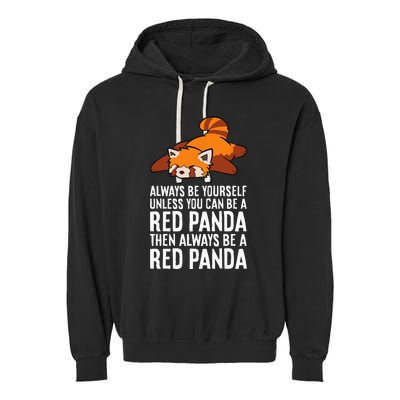 Red Panda Always Be Yourself Unless You Can Be A Red Panda Garment-Dyed Fleece Hoodie