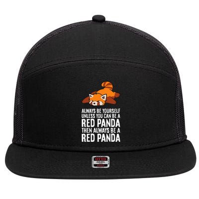 Red Panda Always Be Yourself Unless You Can Be A Red Panda 7 Panel Mesh Trucker Snapback Hat