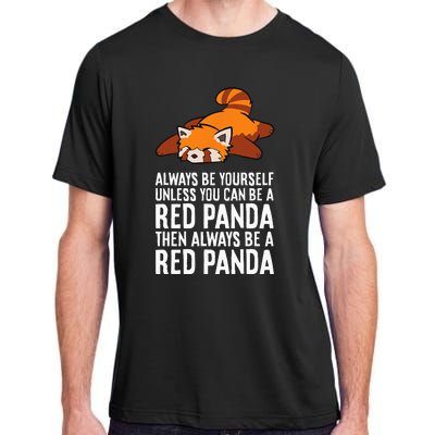 Red Panda Always Be Yourself Unless You Can Be A Red Panda Adult ChromaSoft Performance T-Shirt