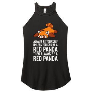 Red Panda Always Be Yourself Unless You Can Be A Red Panda Women’s Perfect Tri Rocker Tank