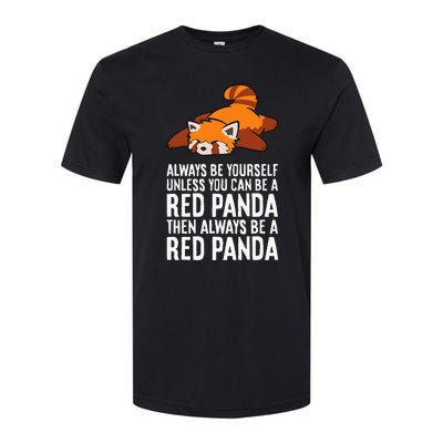 Red Panda Always Be Yourself Unless You Can Be A Red Panda Softstyle® CVC T-Shirt