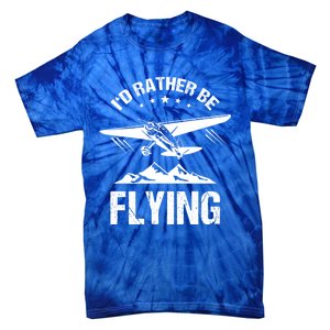 Retro Pilot Aviation Id Rather Be Flying Plane Gift Pilot Great Gift Tie-Dye T-Shirt