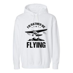 Retro Pilot Aviation Id Rather Be Flying Plane Gift Pilot Great Gift Garment-Dyed Fleece Hoodie