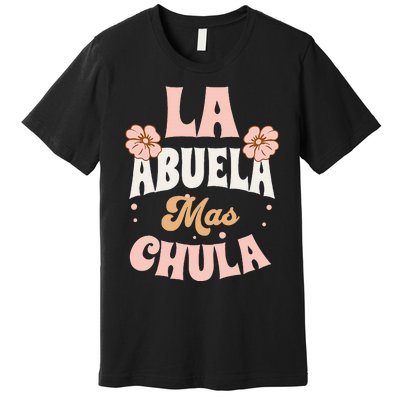 Regalos Para Abuelita La Mas Chula Grandmother In Spanish Premium T-Shirt