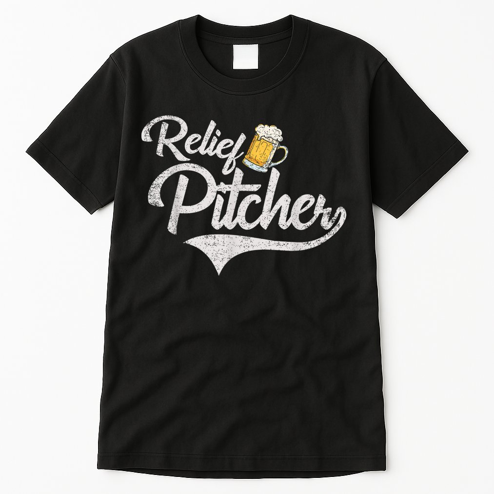 Relief Pitcher Beer And Baseball Funny Tall T-Shirt