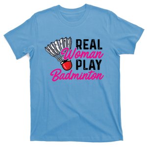 Real Play Badminton Badminton Player Shuttlecock Sport Great Gift T-Shirt