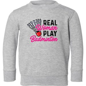 Real Play Badminton Badminton Player Shuttlecock Sport Great Gift Toddler Sweatshirt