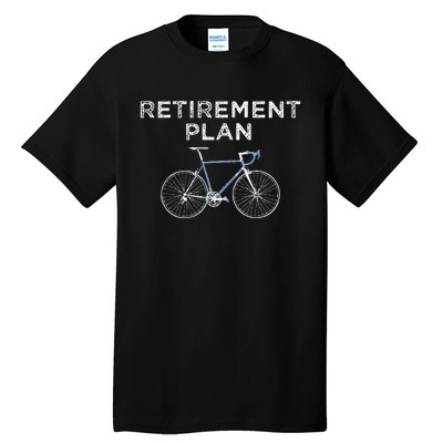 Retirement Plan Cycling Gift Bike Biking Retired Cyclist Tall T-Shirt