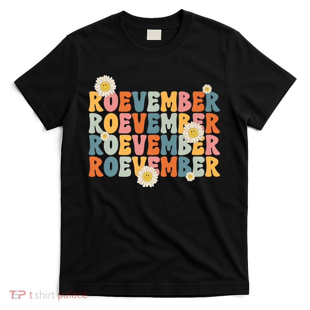 Roevember Pro Choice Remember November Is Roevember T-Shirt
