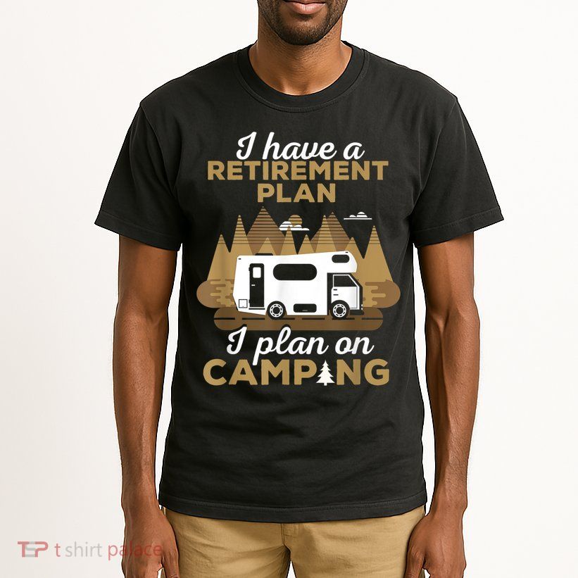 Retirement Plan Camping Retired Camping Outfit Camper Tall T-Shirt