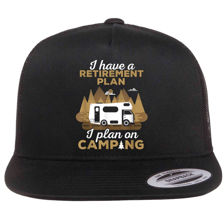 Retirement Plan Camping Retired Camping Outfit Camper Flat Bill Trucker Hat