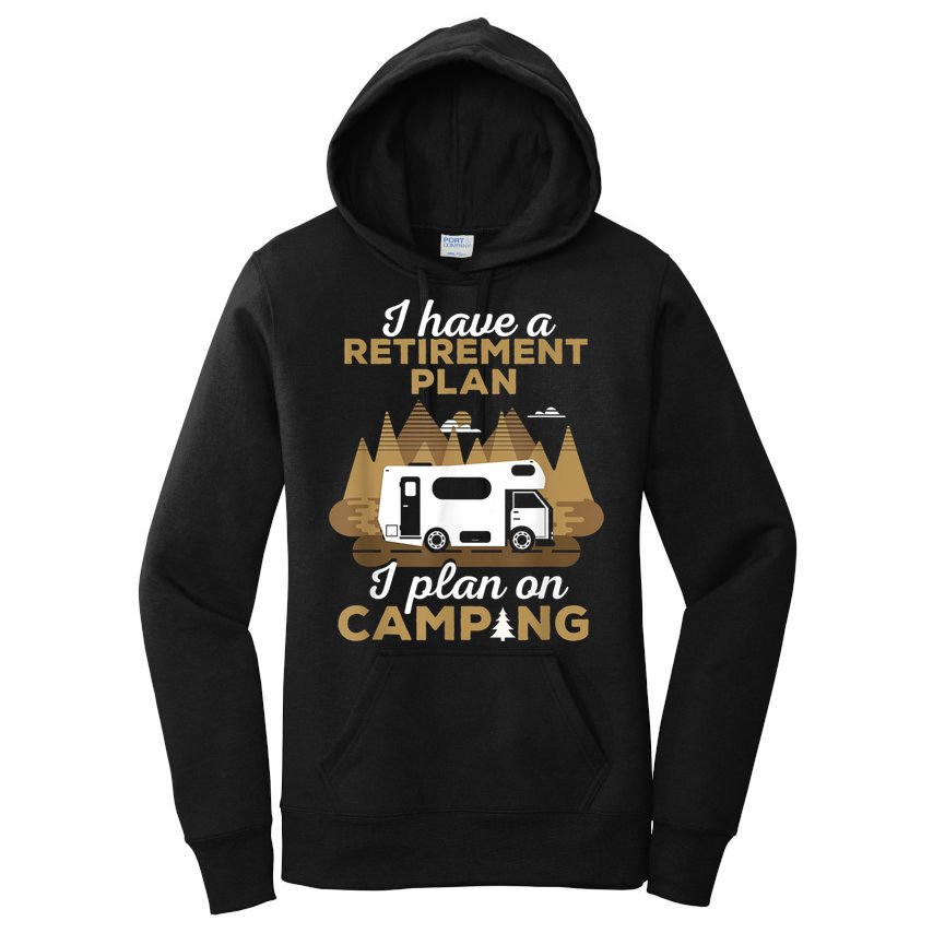 Retirement Plan Camping Retired Camping Outfit Camper Women's Pullover Hoodie