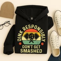 retro Pickleball Dink Responsibly Don't Get Smashed Hoodie