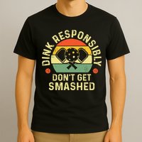 retro Pickleball Dink Responsibly Don't Get Smashed T-Shirt