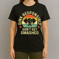 retro Pickleball Dink Responsibly Don't Get Smashed T-Shirt
