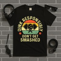 retro Pickleball Dink Responsibly Don't Get Smashed T-Shirt